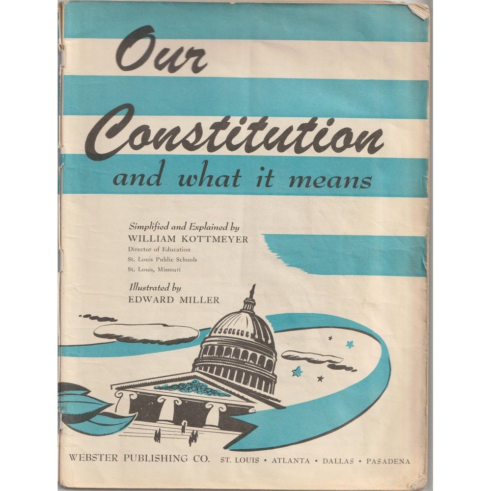 Our Constitution and What it Means William Kottmeyer Webster Publishing Co